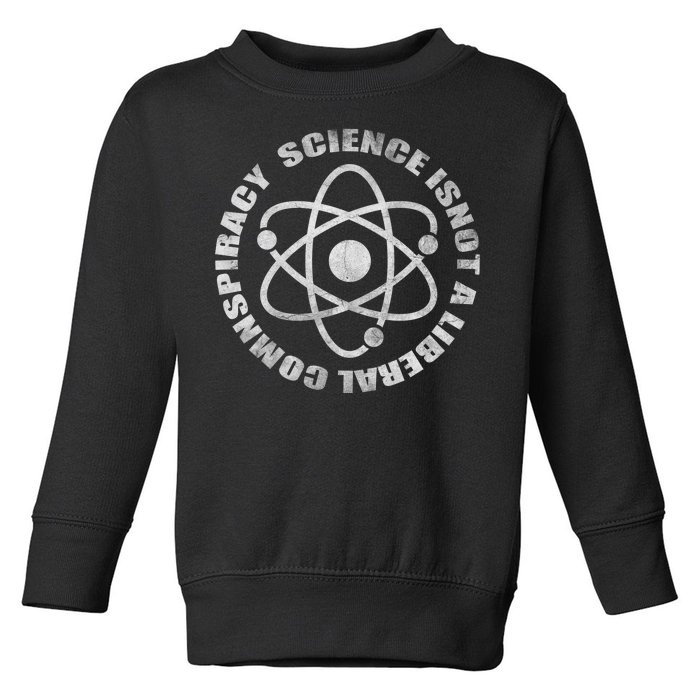 Funny Science Liberal Conspiracy Toddler Sweatshirt