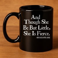 Funny Shakespeare Fierce Quote 11oz C Handle Ceramic Mug