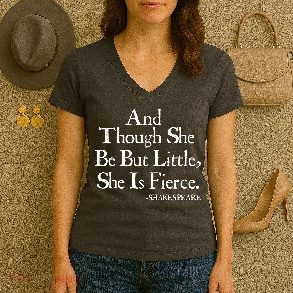 Funny Shakespeare Fierce Quote Women's V-Neck T-Shirt