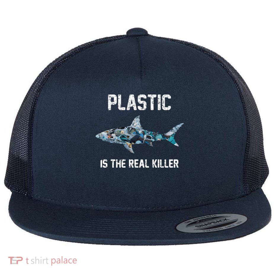 Funny Shark Plastic Is The Real Killer Flat Bill Trucker Hat