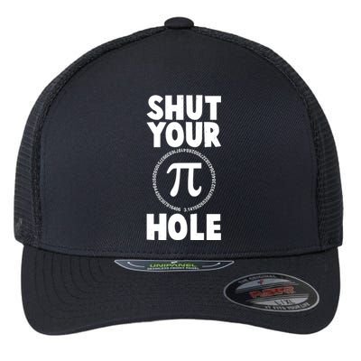 Funny Shut Your Pi Hole 3.14 March 14 Flexfit Unipanel Trucker Cap