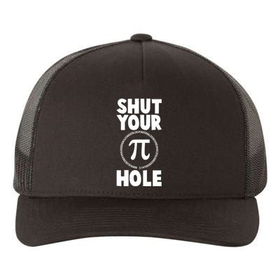 Funny Shut Your Pi Hole 3.14 March 14 Yupoong Adult 5-Panel Trucker Hat