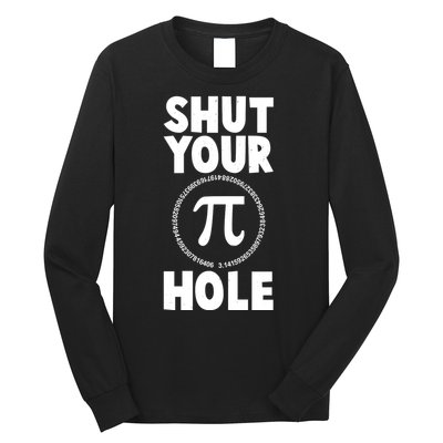 Funny Shut Your Pi Hole 3.14 March 14 Long Sleeve Shirt