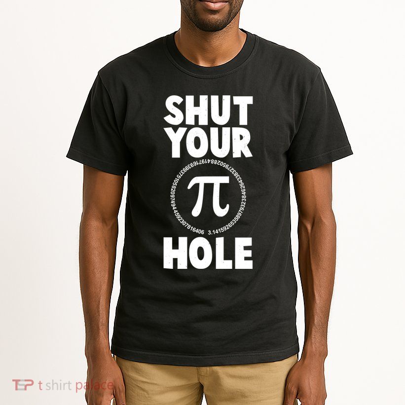 Funny Shut Your Pi Hole 3.14 March 14 Tall T-Shirt