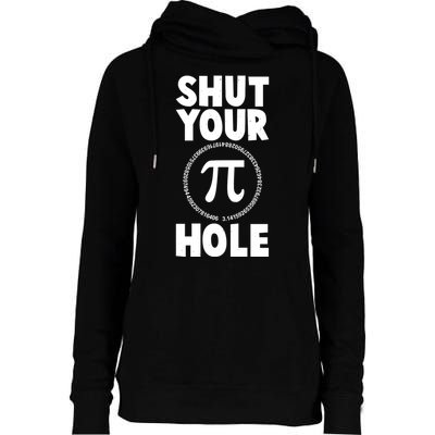 Funny Shut Your Pi Hole 3.14 March 14 Womens Funnel Neck Pullover Hood