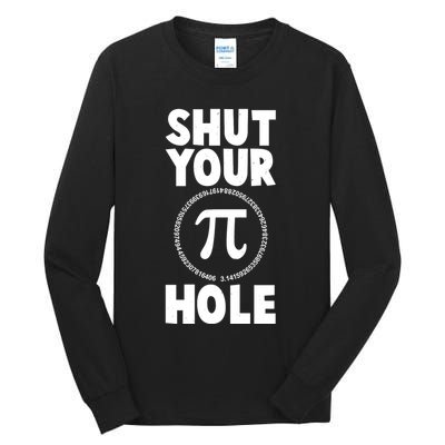 Funny Shut Your Pi Hole 3.14 March 14 Tall Long Sleeve T-Shirt