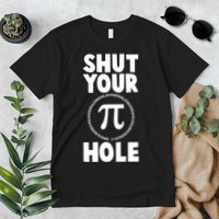 Funny Shut Your Pi Hole 3.14 March 14 Premium T-Shirt