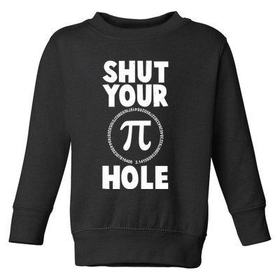 Funny Shut Your Pi Hole 3.14 March 14 Toddler Sweatshirt