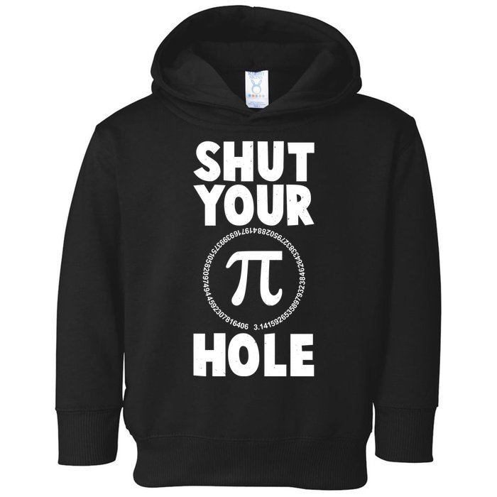Funny Shut Your Pi Hole 3.14 March 14 Toddler Hoodie