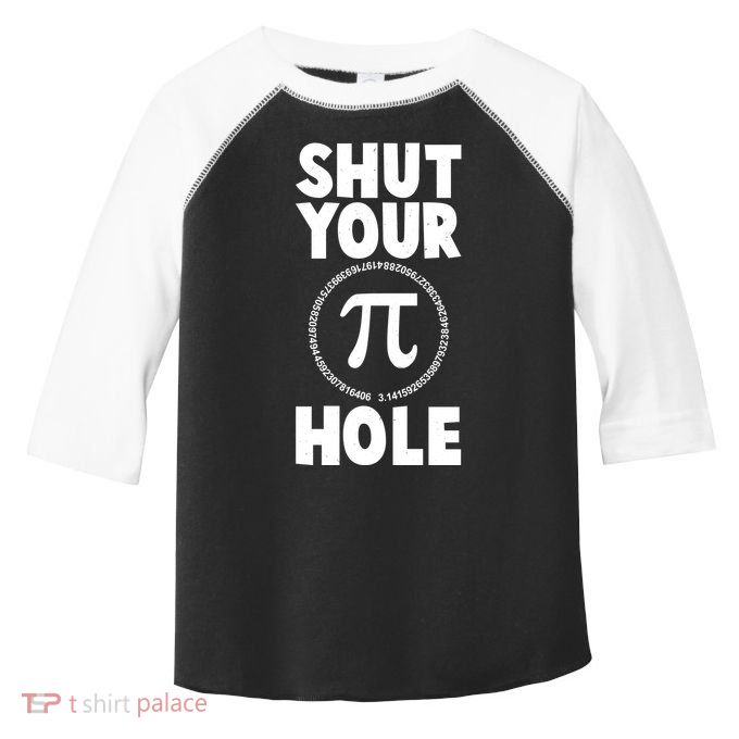 Funny Shut Your Pi Hole 3.14 March 14 Toddler Fine Jersey T-Shirt