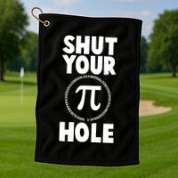 Funny Shut Your Pi Hole 3.14 March 14 Golf Towel