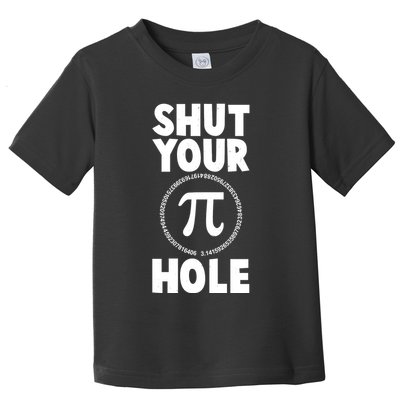 Funny Shut Your Pi Hole 3.14 March 14 Toddler T-Shirt