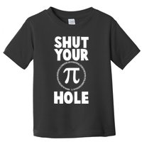 Funny Shut Your Pi Hole 3.14 March 14 Toddler T-Shirt