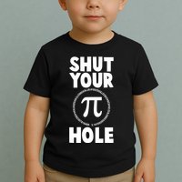 Funny Shut Your Pi Hole 3.14 March 14 Toddler T-Shirt