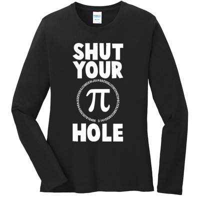 Funny Shut Your Pi Hole 3.14 March 14 Ladies Long Sleeve Shirt