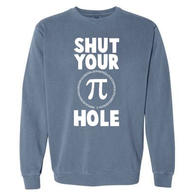 Funny Shut Your Pi Hole 3.14 March 14 Garment-Dyed Sweatshirt