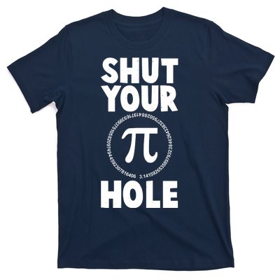 Funny Shut Your Pi Hole 3.14 March 14 T-Shirt