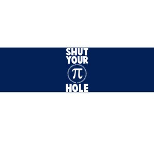 Funny Shut Your Pi Hole 3.14 March 14 Bumper Sticker