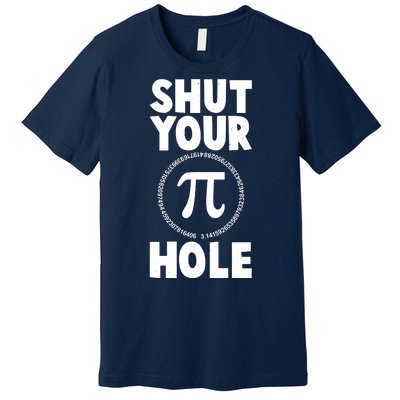 Funny Shut Your Pi Hole 3.14 March 14 Premium T-Shirt