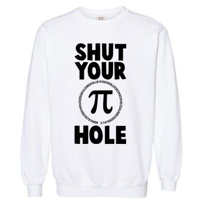Funny Shut Your Pi Hole 3.14 March 14 Garment-Dyed Sweatshirt