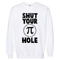 Funny Shut Your Pi Hole 3.14 March 14 Garment-Dyed Sweatshirt