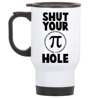 Funny Shut Your Pi Hole 3.14 March 14 Stainless Steel Travel Mug