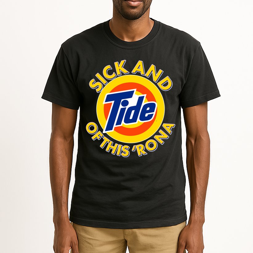 Funny Sick And Tide Of This 'Rona Tall T-Shirt