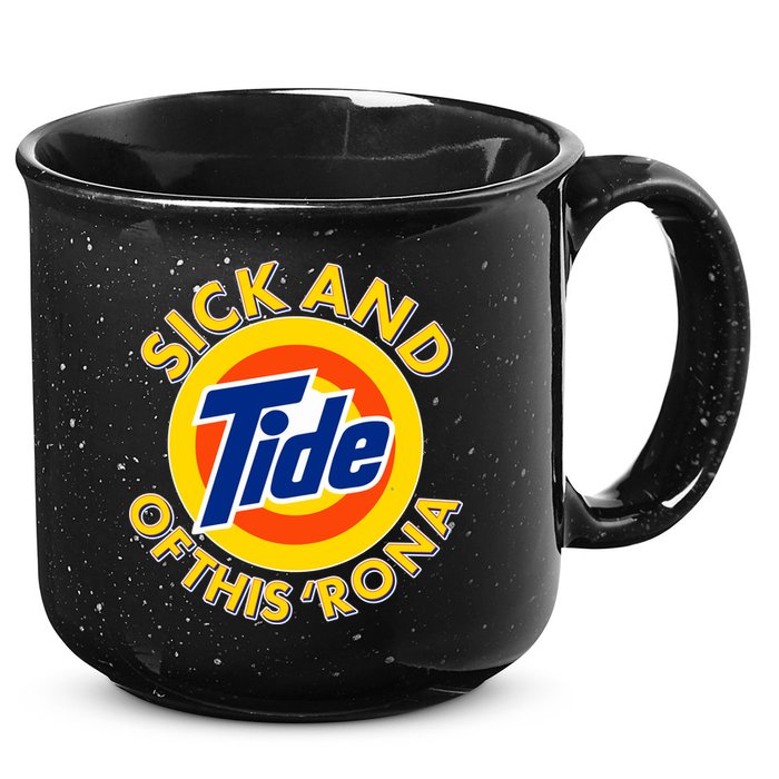 Funny Sick And Tide Of This 'Rona 15oz Campfire Ceramic Mug