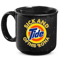 Funny Sick And Tide Of This 'Rona 15oz Campfire Ceramic Mug