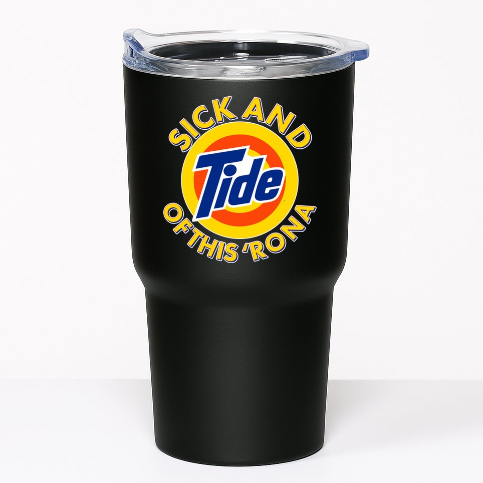 Funny Sick And Tide Of This 'Rona Tumbler