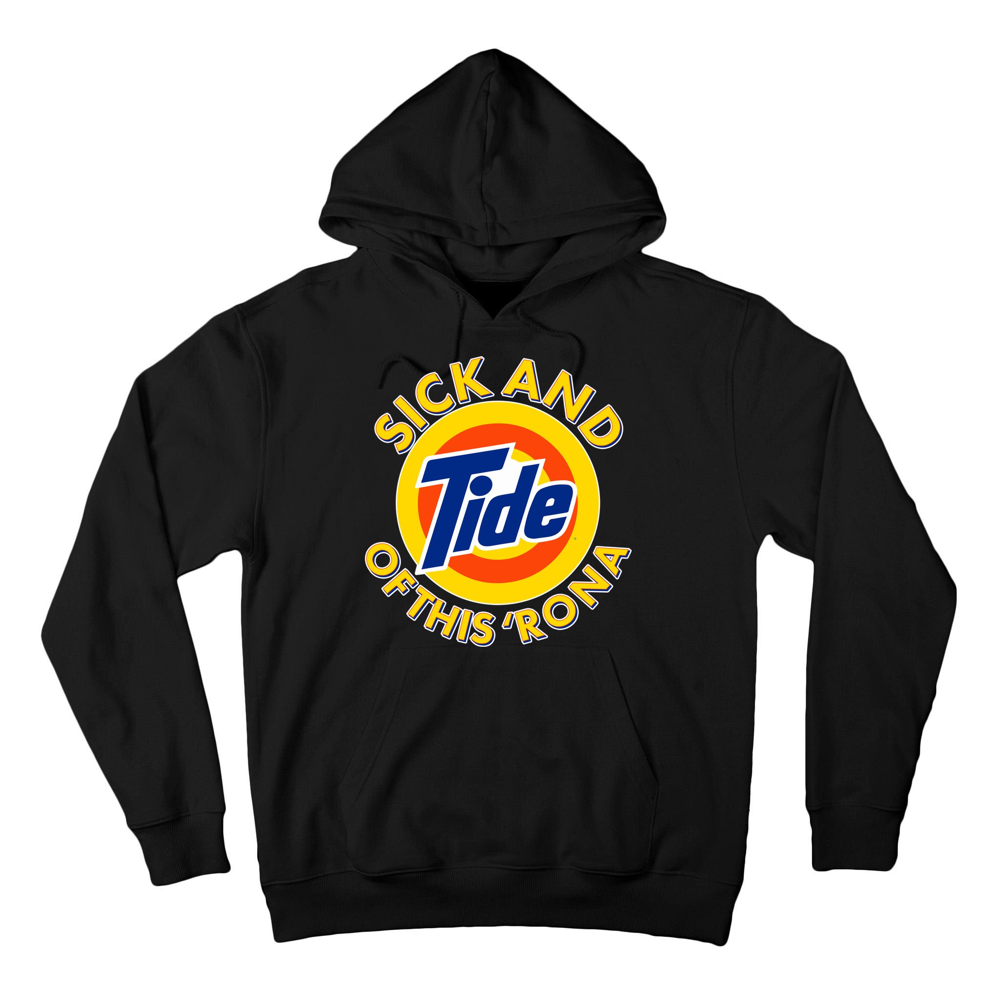 Funny Sick And Tide Of This 'Rona Tall Hoodie