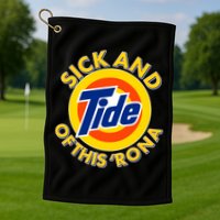 Funny Sick And Tide Of This 'Rona Golf Towel