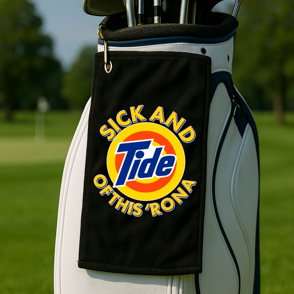 Funny Sick And Tide Of This 'Rona Golf Towel