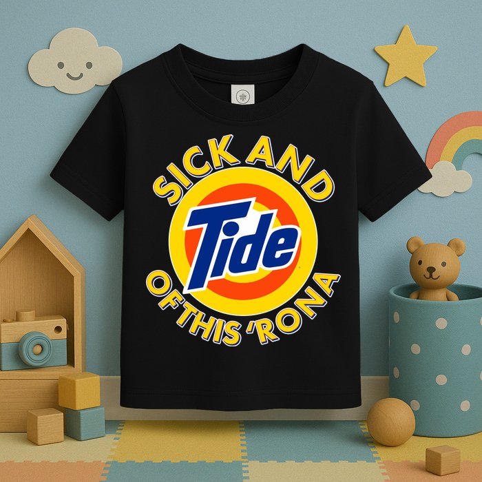 Funny Sick And Tide Of This 'Rona Toddler T-Shirt