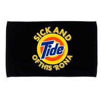 Funny Sick And Tide Of This 'Rona Microfiber Hand Towel