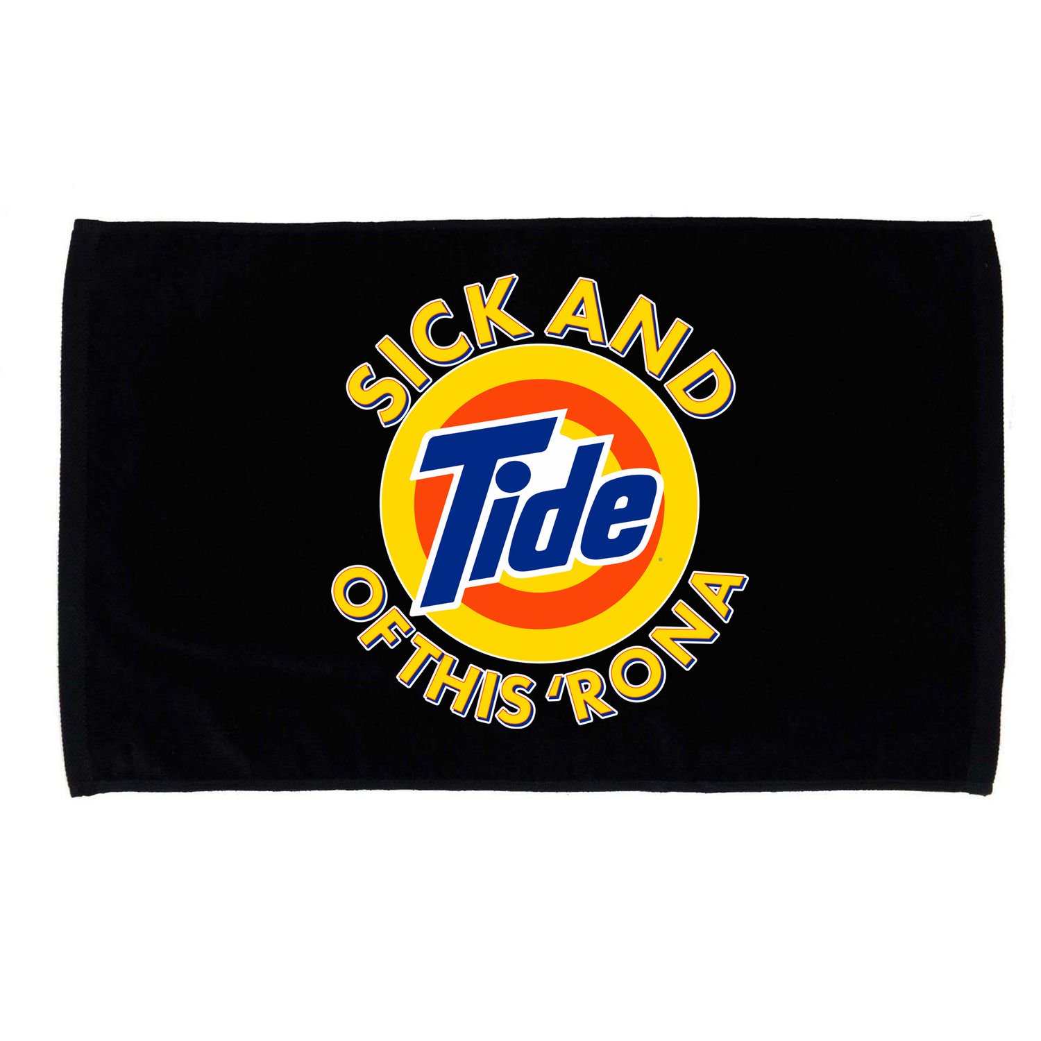 Funny Sick And Tide Of This 'Rona Microfiber Hand Towel