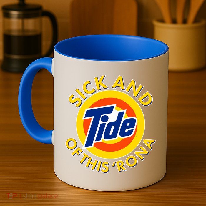 Funny Sick And Tide Of This 'Rona Mug