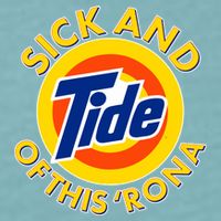 Funny Sick And Tide Of This 'Rona Sueded Cloud Jersey T-Shirt