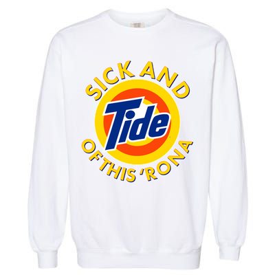 Funny Sick And Tide Of This 'Rona Garment-Dyed Sweatshirt