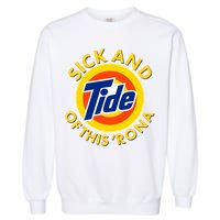 Funny Sick And Tide Of This 'Rona Garment-Dyed Sweatshirt