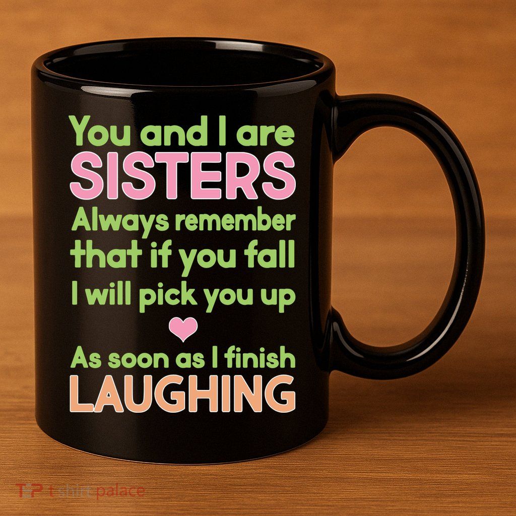 Funny Sisters Laughing 11oz C Handle Ceramic Mug