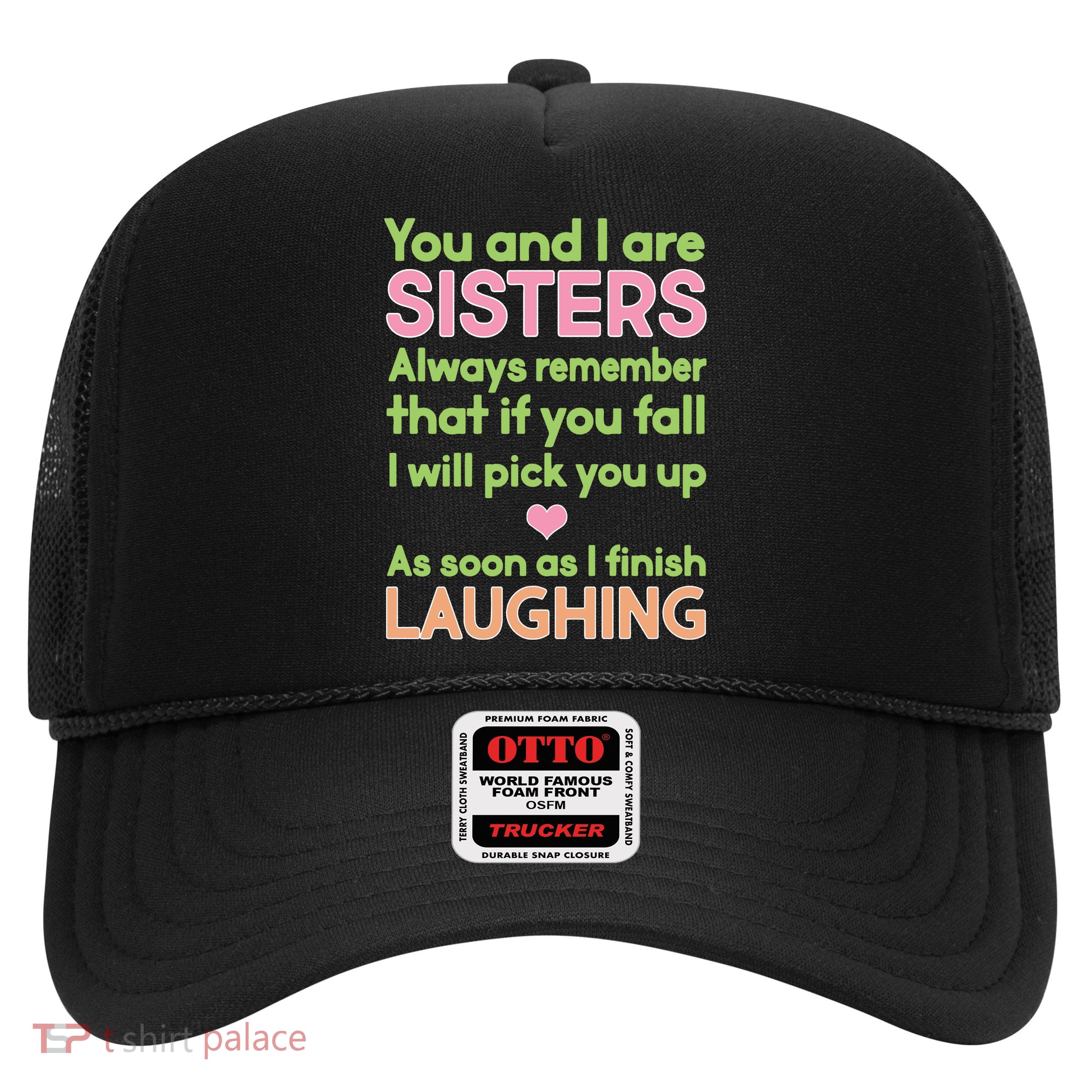 Funny Sisters Laughing Trucker Hat