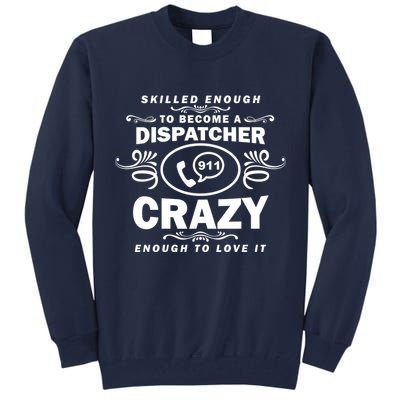 Funny Skilled Dispatcher Tall Sweatshirt