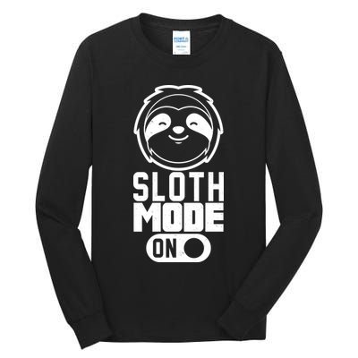 Funny Sloth Mode On Tall Long Sleeve T-Shirt