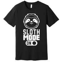 Funny Sloth Mode On Premium T-Shirt
