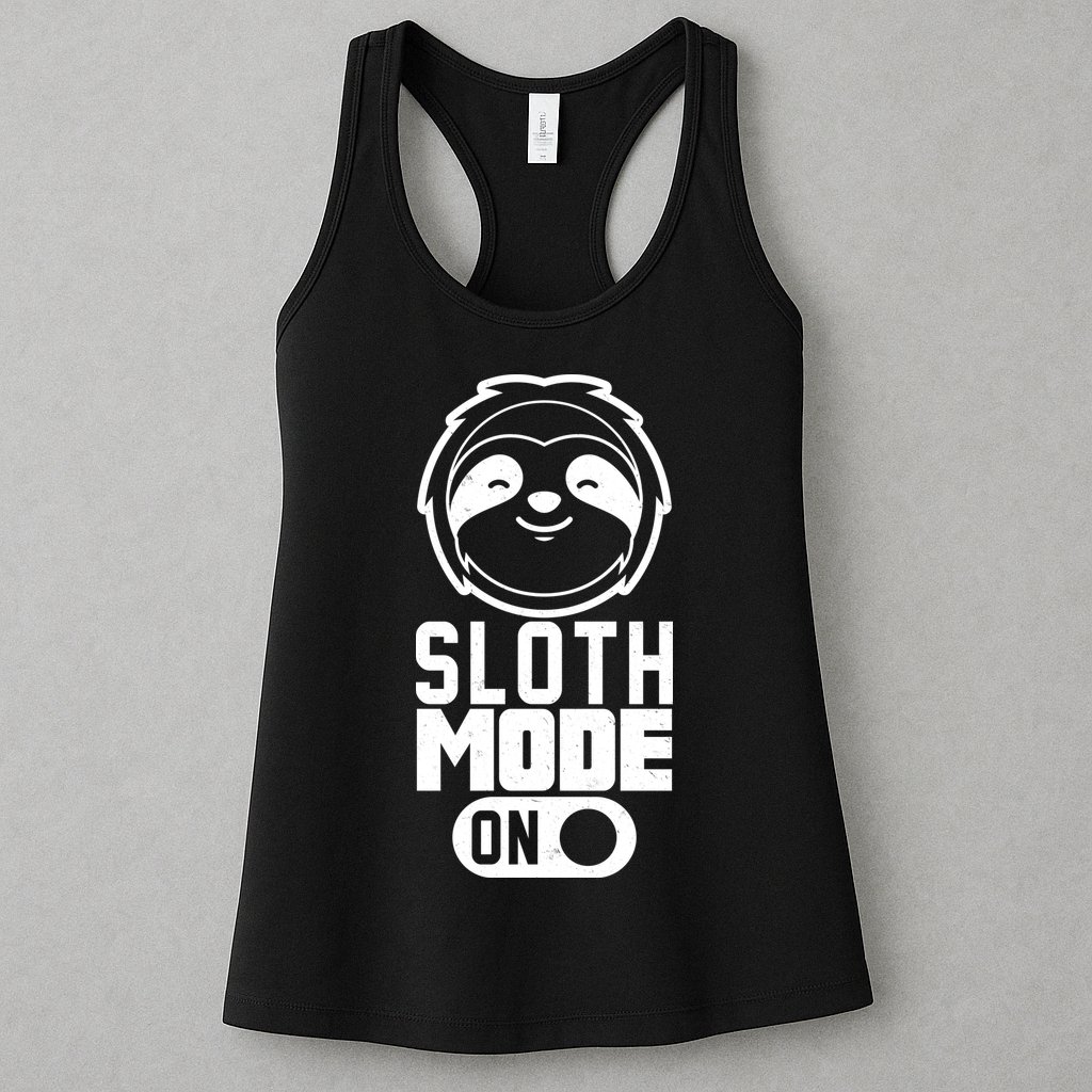 Funny Sloth Mode On Womens Tank Top