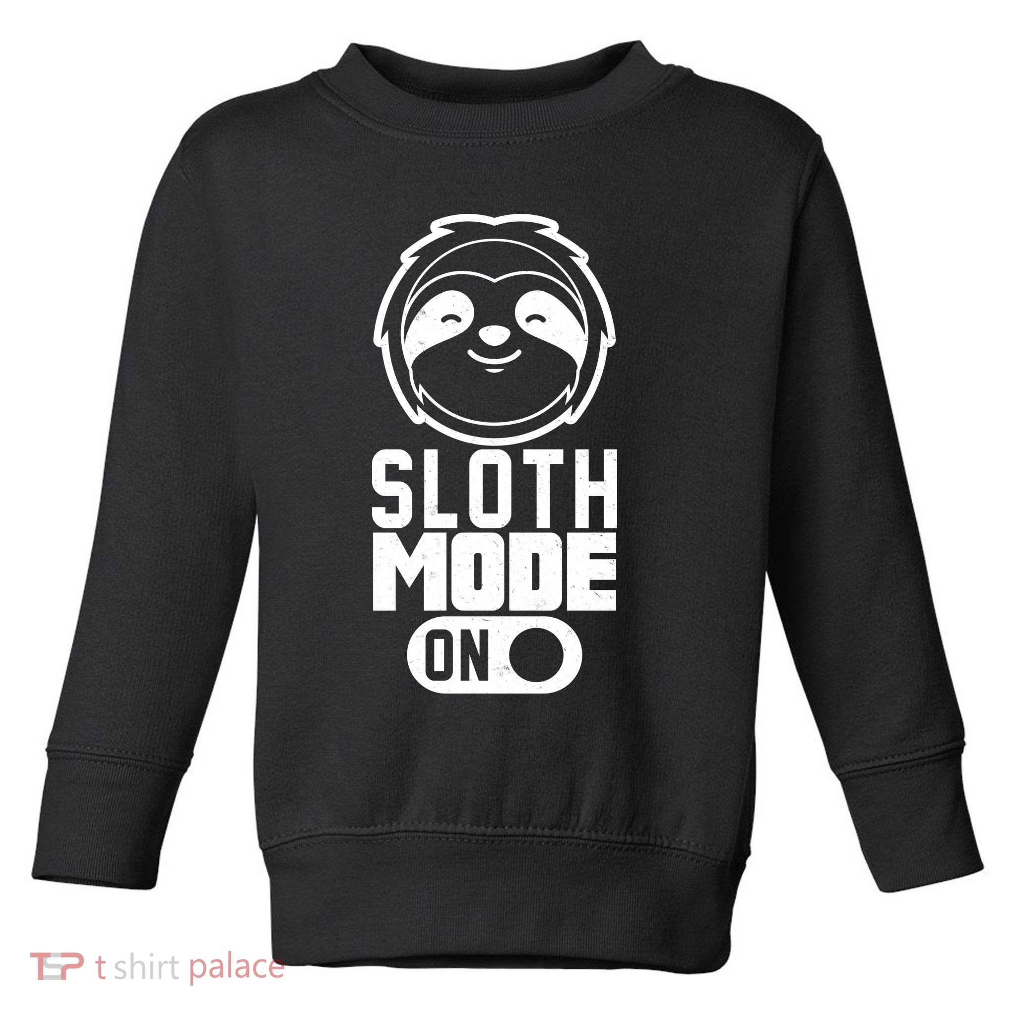 Funny Sloth Mode On Toddler Sweatshirt