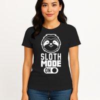 Funny Sloth Mode On Womens T-Shirt
