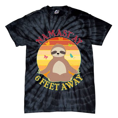 Funny Sloth Namast'ay 6 Feet Away Tie-Dye T-Shirt