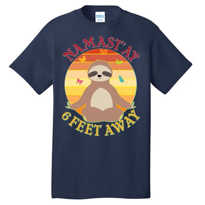 Funny Sloth Namast'ay 6 Feet Away Tall T-Shirt